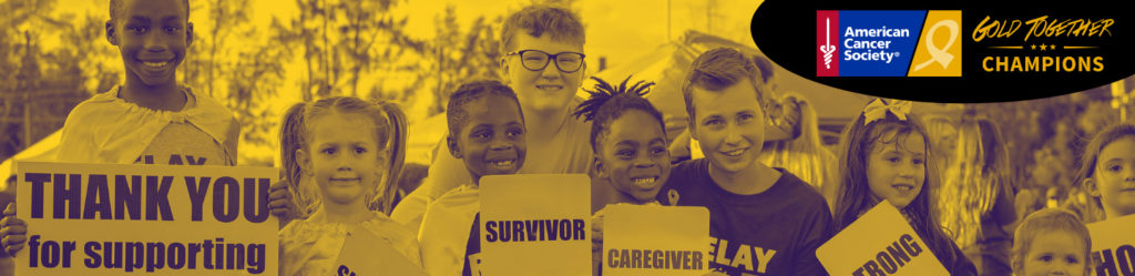 Gold Together Champions banner shows children holding signs that say, "thank you for supporting," "survivor", "caregiver," and "strong."